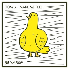Tom B. - Make Me Feel (Original Mix)