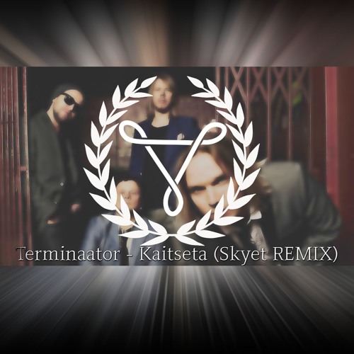 Terminaator - Kaitseta (Skyet REMIX) [FREE DOWNLOAD]