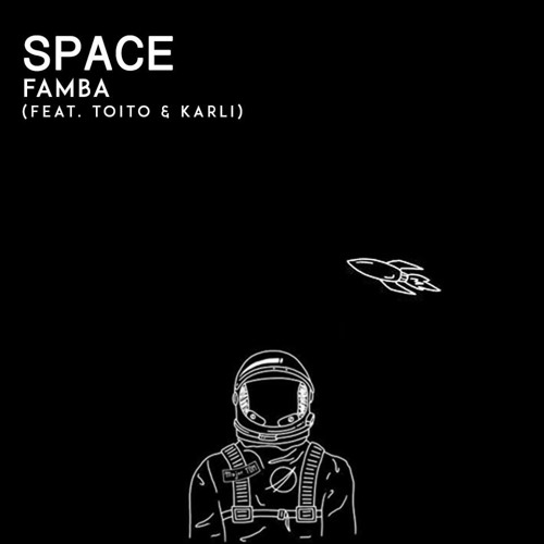 Famba - Space (Ft. Toito & Karli)