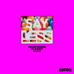 Dillon Francis - Say Less Feat G Eazy (EH!DE Bootleg)