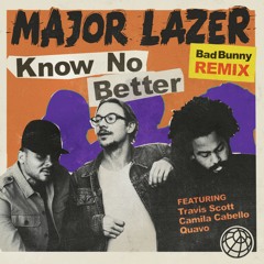 Major Lazer - Know No Better [Bad Bunny Remix]