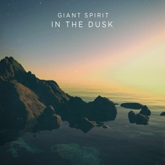 Giant Spirit - In The Dusk