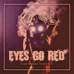 Kase X Lee Wrizzle - Eyes Go Red