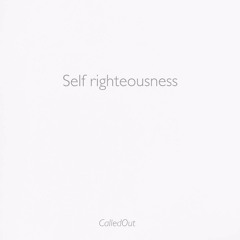 Self Righteousness (Podcast)