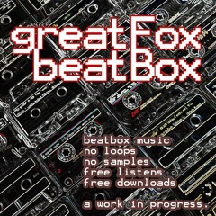 greatFox beatBox - Don't Take A Right
