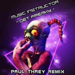 Music Instructor - Get Freaky (Paul Threy Remix)Free download