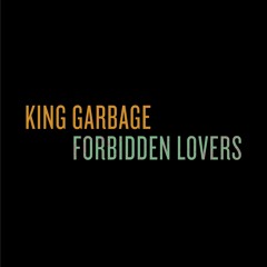 King Garbage – Forbidden Lovers (SUS025)