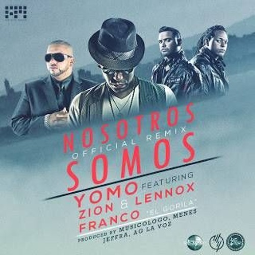 YOMO/ZION/LENNOX/FRANCOELGORILA-NOSOTROS SOMOS RMX