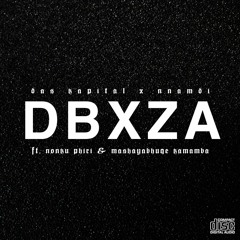 Das Kapital x Nnamdi - #DBXZA ft. Nonku Phiri & Mashayabhuqe KaMamba