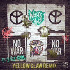 Noise Cans - No War (feat. Jesse Royal) [Yellow Claw Remix]