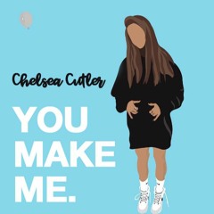 Chelsea Cutler - You Make Me