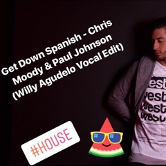 Get Down Spanish - Chris Moody & Paul Johnson (Willy Agudelo Vocal Edit)