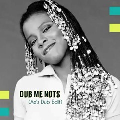 Dub Me Nots (Ae's Dub Edit)