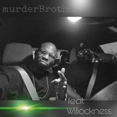 MurdaBrothers feat Willockness