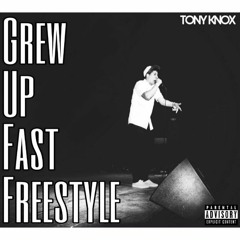 Tony Knox - Grew Up Fast Freestyle