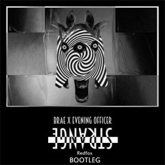 brae x evening officer - strange (Redfox Bootleg)