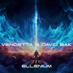 Vendetta & David Bak - Ellenium (Original Mix) **FREE DOWNLOAD**