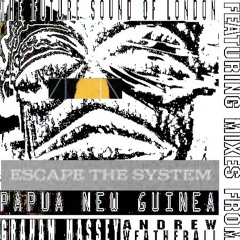 Dax J + Future Sound Of London - Escape The System + Papua New Guinea