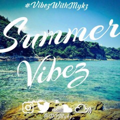 2017 Summer Edition #VybzWithMykz - Slow Bashment By @DJMykz_