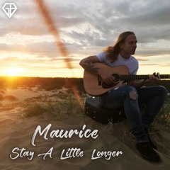 Maurice - Stay A Little Longer