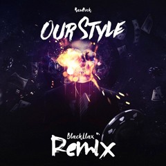 RAWPVCK - Our Style [ Blackllax Remix ]