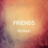 Justin Bieber amp BloodPop - Friends TELYKast Cover Remix Justin Bieber amp BloodPop - Friends TELYKast Cover Remix