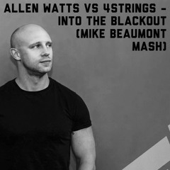 Allen Watts Vs 4strings - Into The Blackout (Mike Beaumont Mash Up) FREE DOWNLOAD
