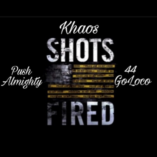 Push Almighty X 44 GoLoco X Khaos - Shots Fired