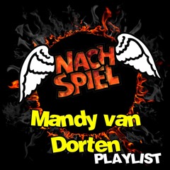 MANDY VAN DORTEN @ NACHSPIEL Playlist