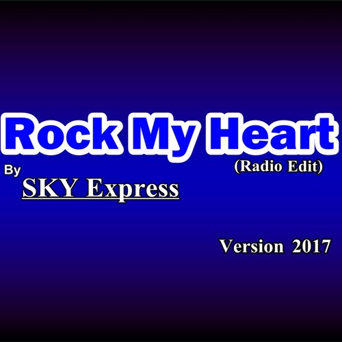 Stream Rock My Heart (Version Radio Edit) by SKY Express FM Listen