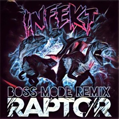 Infekt - Raptor (Boss Mode Remix) [FREE DOWNLOAD]