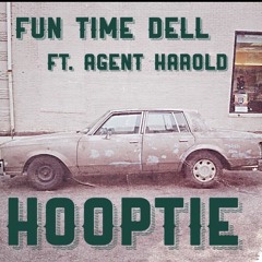 FuN time Dell Ft. Agent Harold - Hooptie