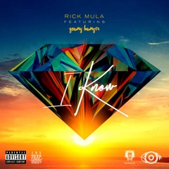 Rick Mulaa ft. Young Hunger " I Know"