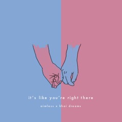 it's like you're right there [x khai dreams]