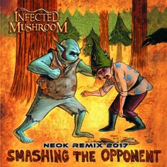 Infected Mushroom - Smashing The Opponent (Neok Remix)2017 Free download. Wav.