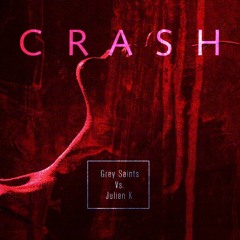 Crash (Grey Saints vs. Julien-K)