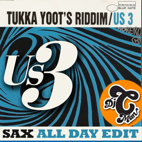 US 3 - Tukka Yoot's Riddim (Sax All Day) CMAN Edit