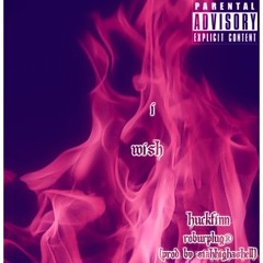 iWish (ft. RobUrPlug® & SIAH) (Prod. by SIAHhighashell)