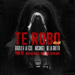 Gigolo Y La Exce Ft. Arcangel Y De La Ghetto - Te Robo  Rmx Dembow (DJ Raperflow)2017