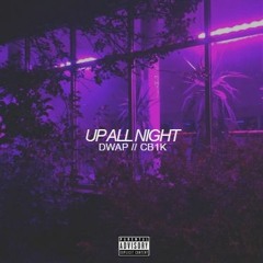 DWAP FT. CB1K - UP ALL NIGHT (PROD. SOUTHPOLAR)