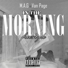 M.A.G x Van Page - In The Morning (Freestyle)