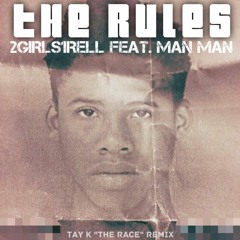 The Rules 2Girls1Rell {Ft.Man Man}(Tay K The Race Remix)