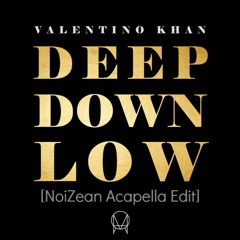 Valentino Khan - Deep Down Low (NoiZean Acapella)