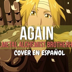 【AGAIN】「FullMetal Alchemist Brotherhood」Cover en Español