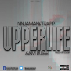 NinjaMane x Sam Kush - Upper Life (Prod. By ObvdO)