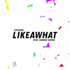 Chitoon - LIKEAWHAT feat. Donnie Ozone [CPSDL006] FREE DL