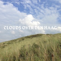 Dreamscape Radio Show #7, Clouds Over Den Haag | Karoliina | cmbradio.com