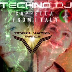 TECHNO DJ - Cappella From Italy (Angel Wings Trance Remix)
