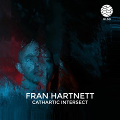 RLSD Podcast // 007 Fran Hartnett - Cathartic Intersect