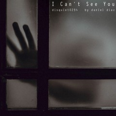 I can't see you (disquiet0294)